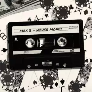 House Money BY Max B